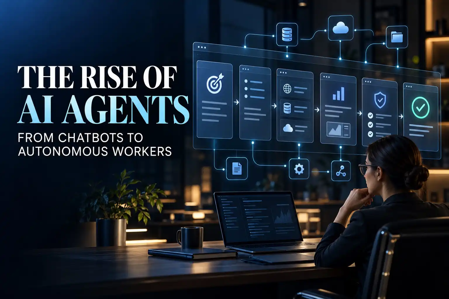 The Rise of AI Agents: From Chatbots to Autonomous Workers